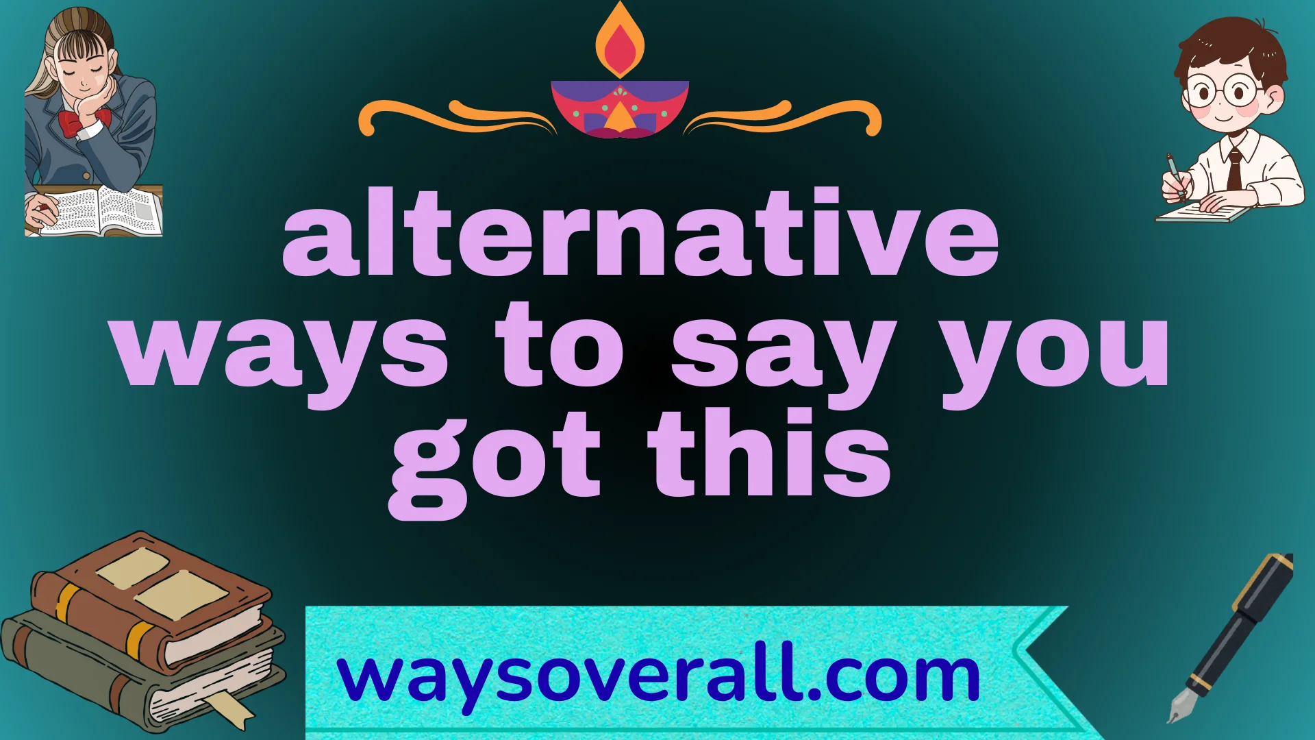 alternative ways to say you got this