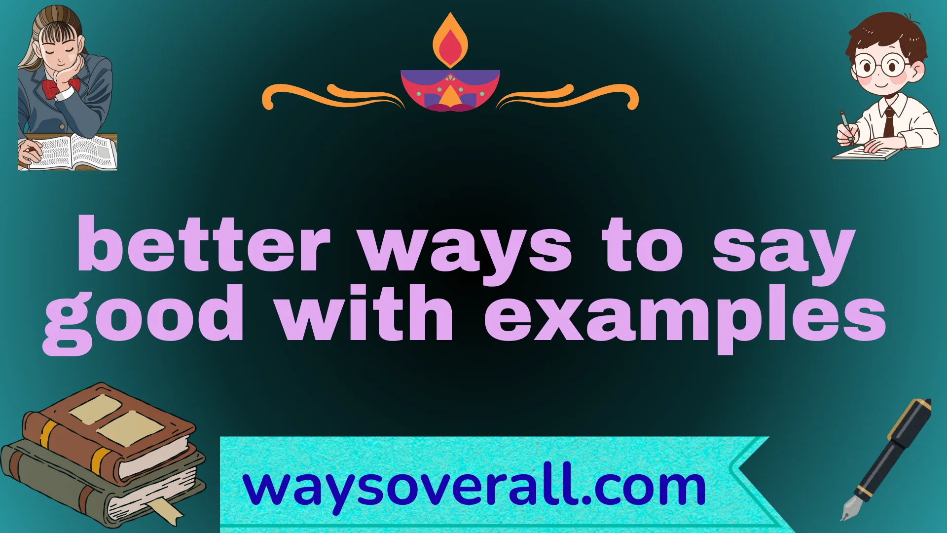 better ways to say good with examples