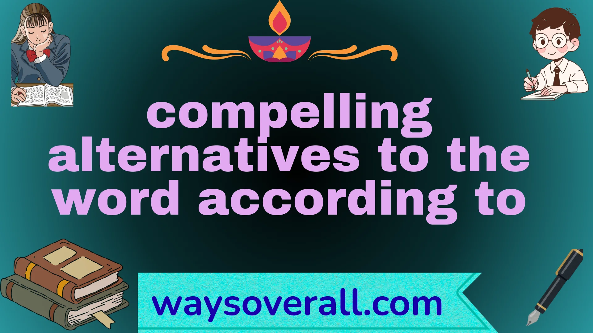 compelling alternatives to the word according to