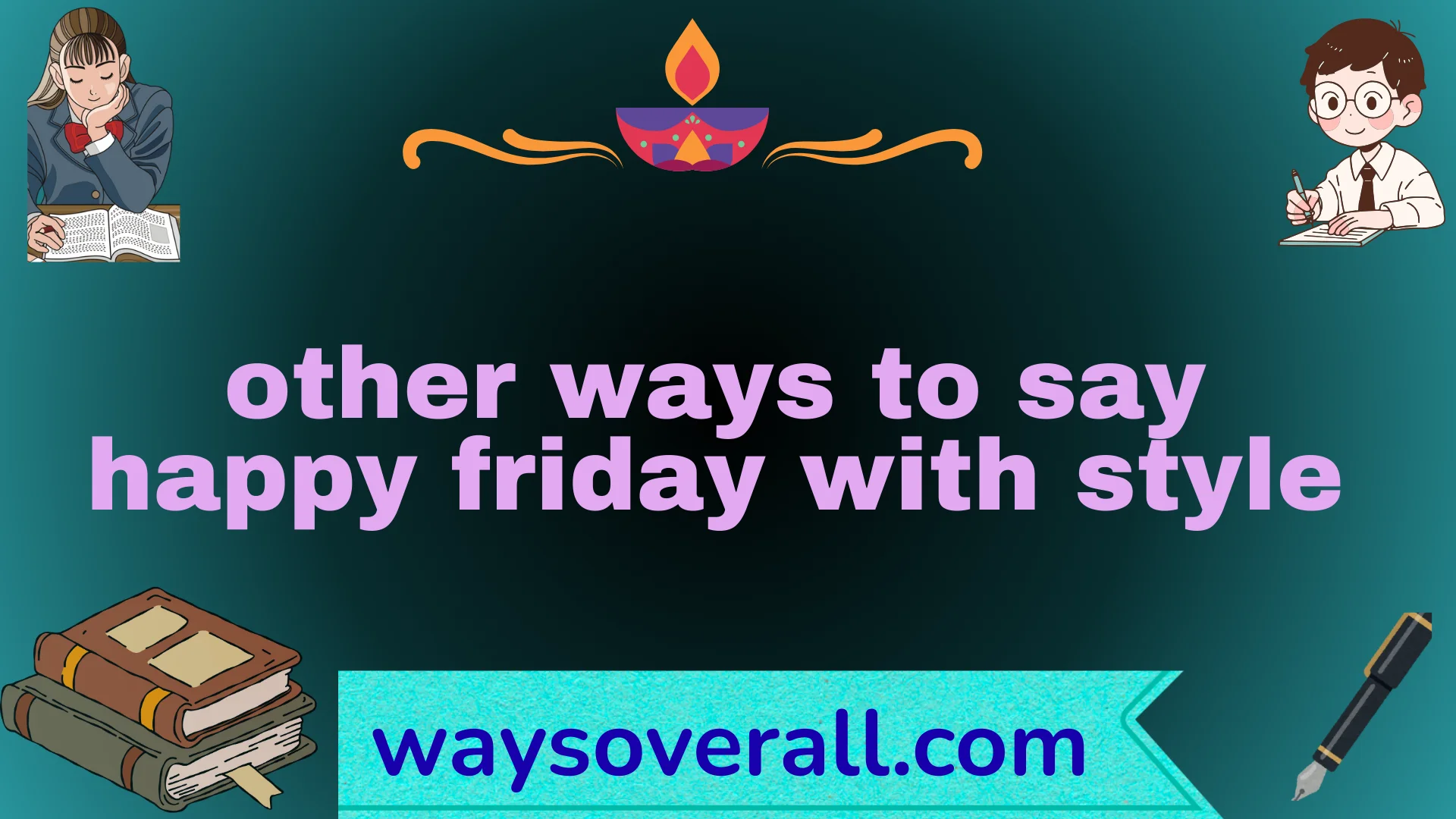 other ways to say happy friday with style