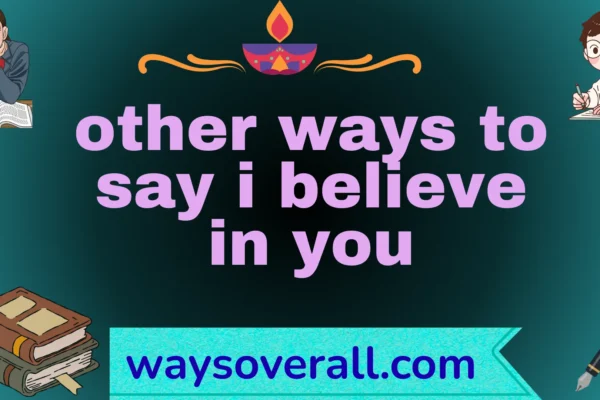 other ways to say i believe in you