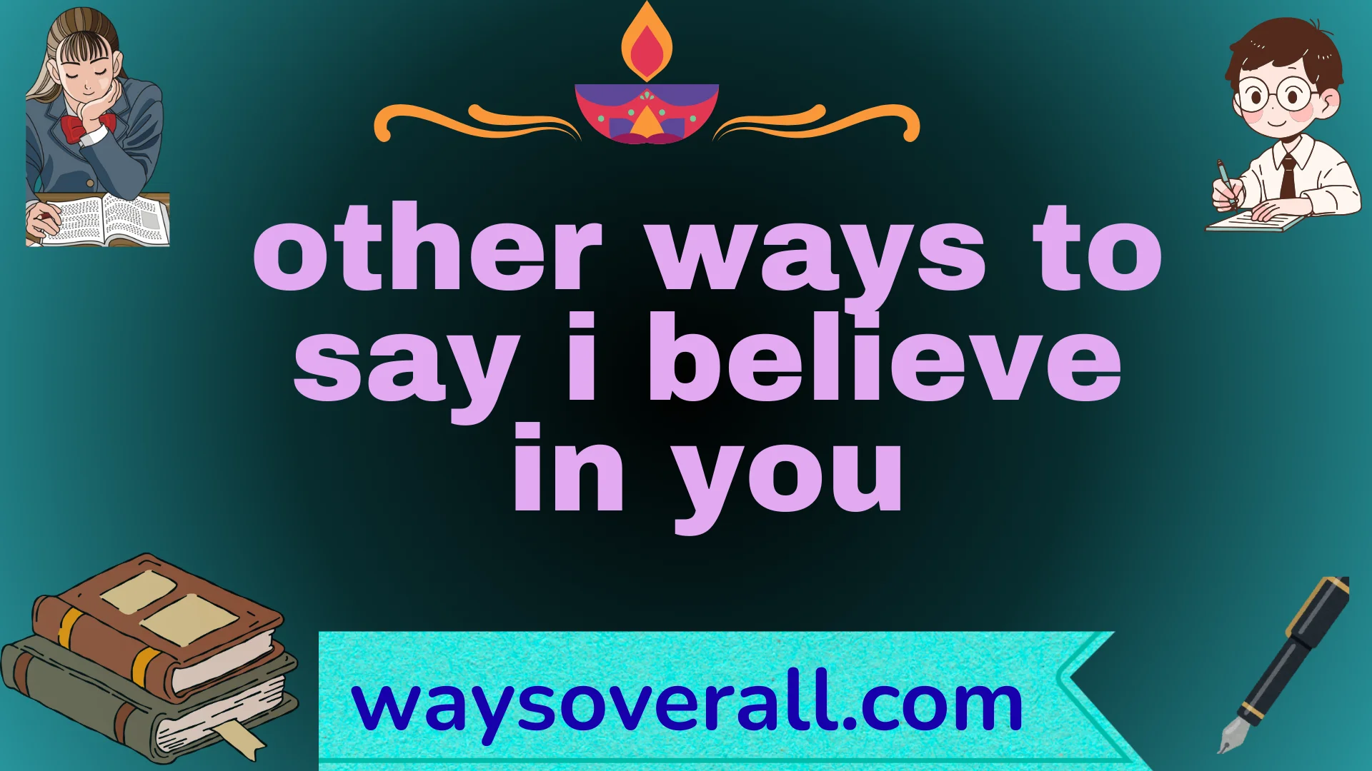other ways to say i believe in you