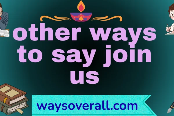 other ways to say join us