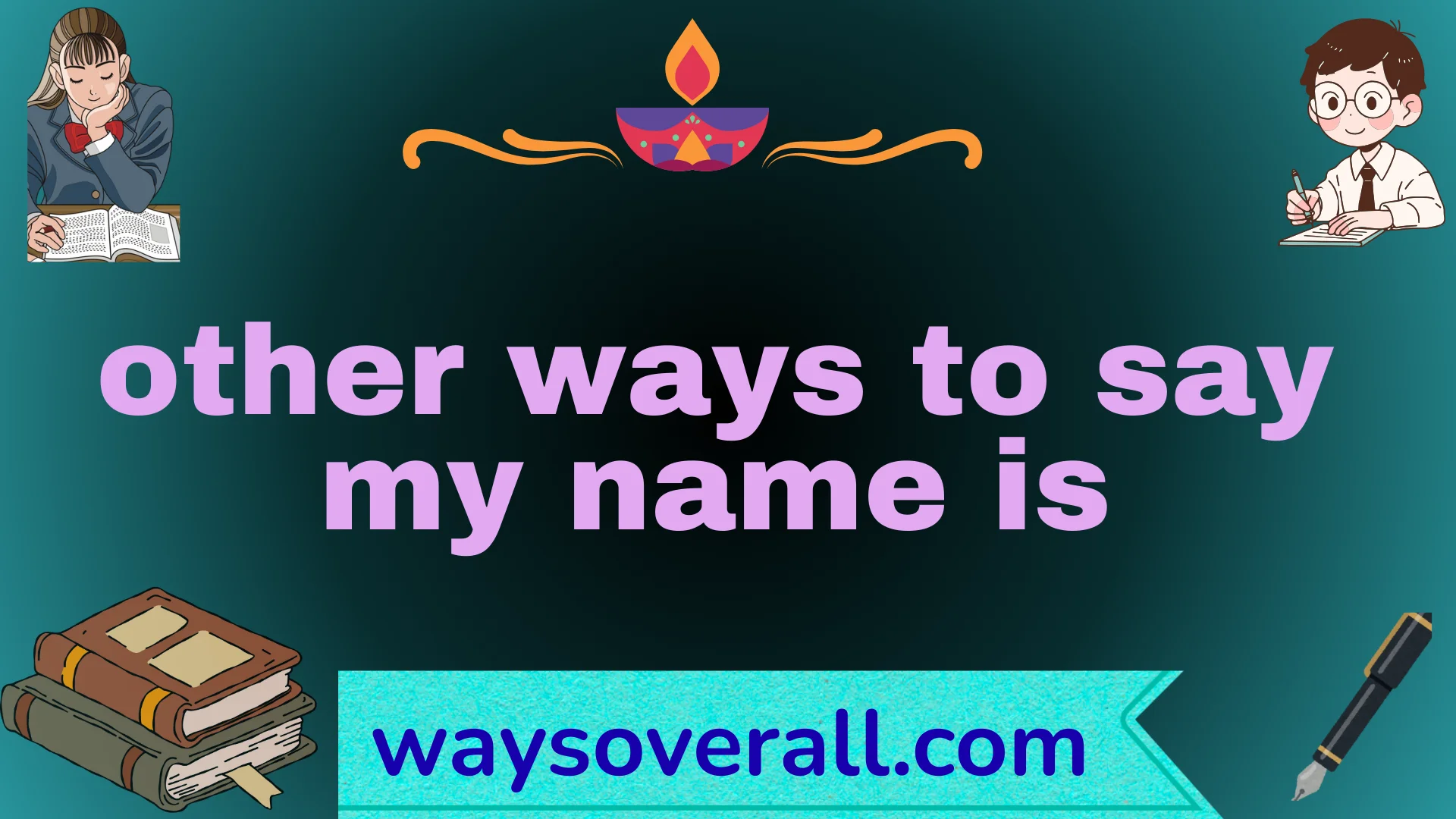 other ways to say my name is