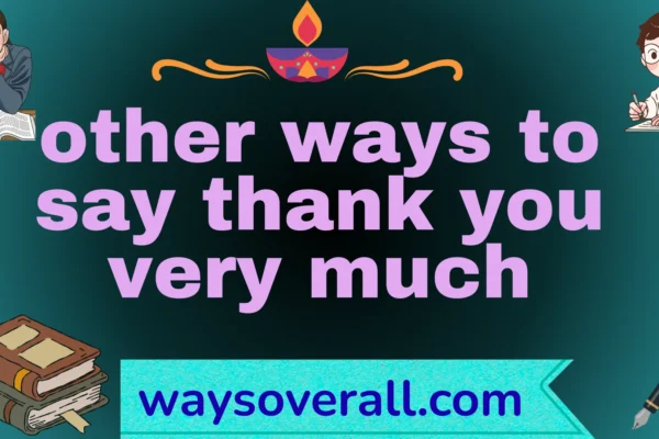 other ways to say thank you very much