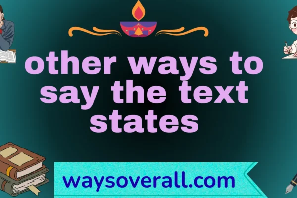 other ways to say the text states