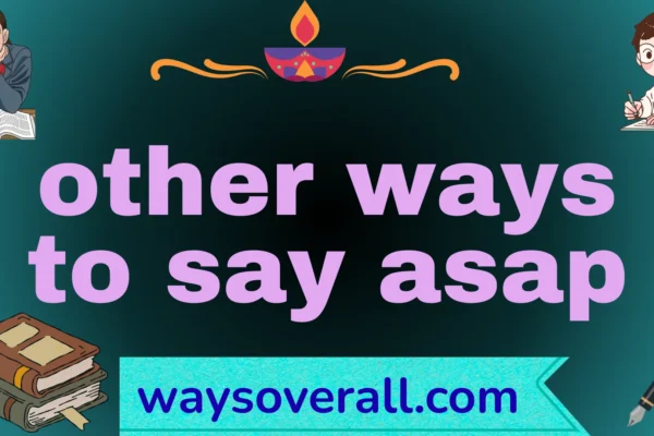 other ways to say asap