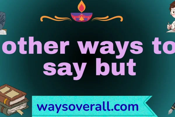 other ways to say but