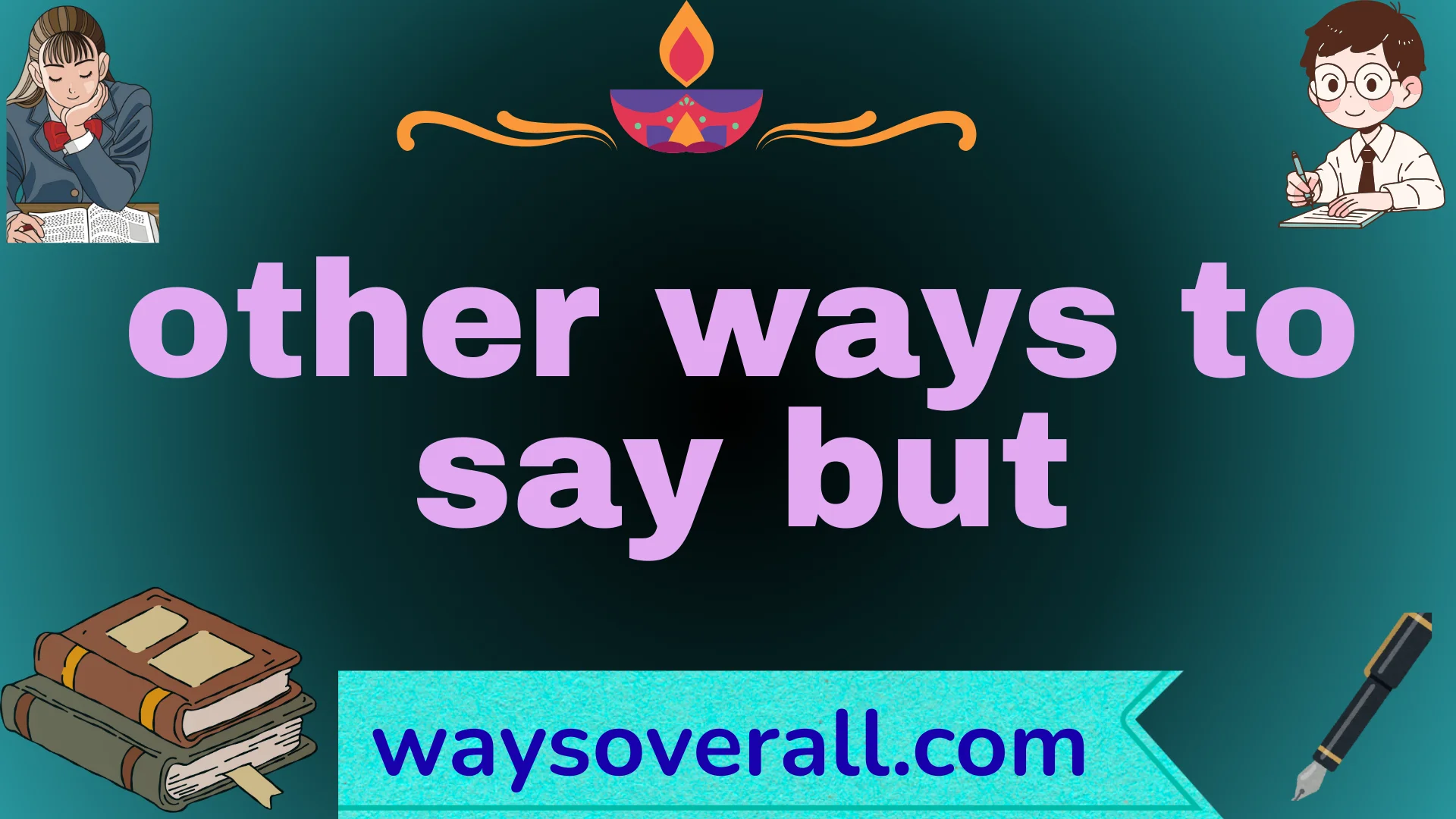 other ways to say but