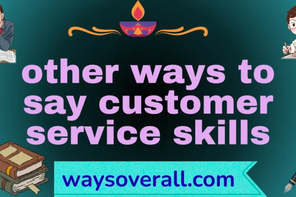 other ways to say customer service skills