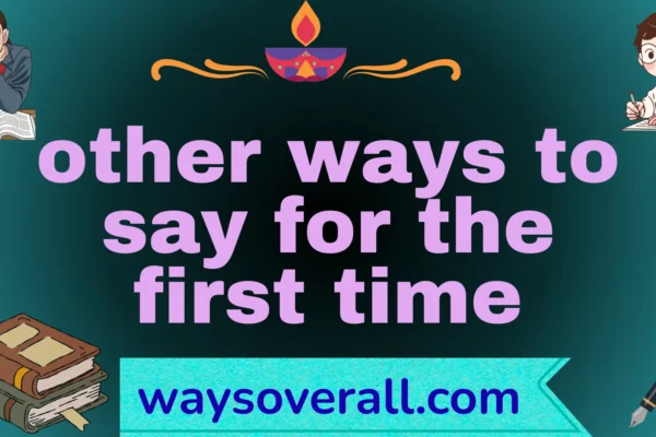 other ways to say for the first time