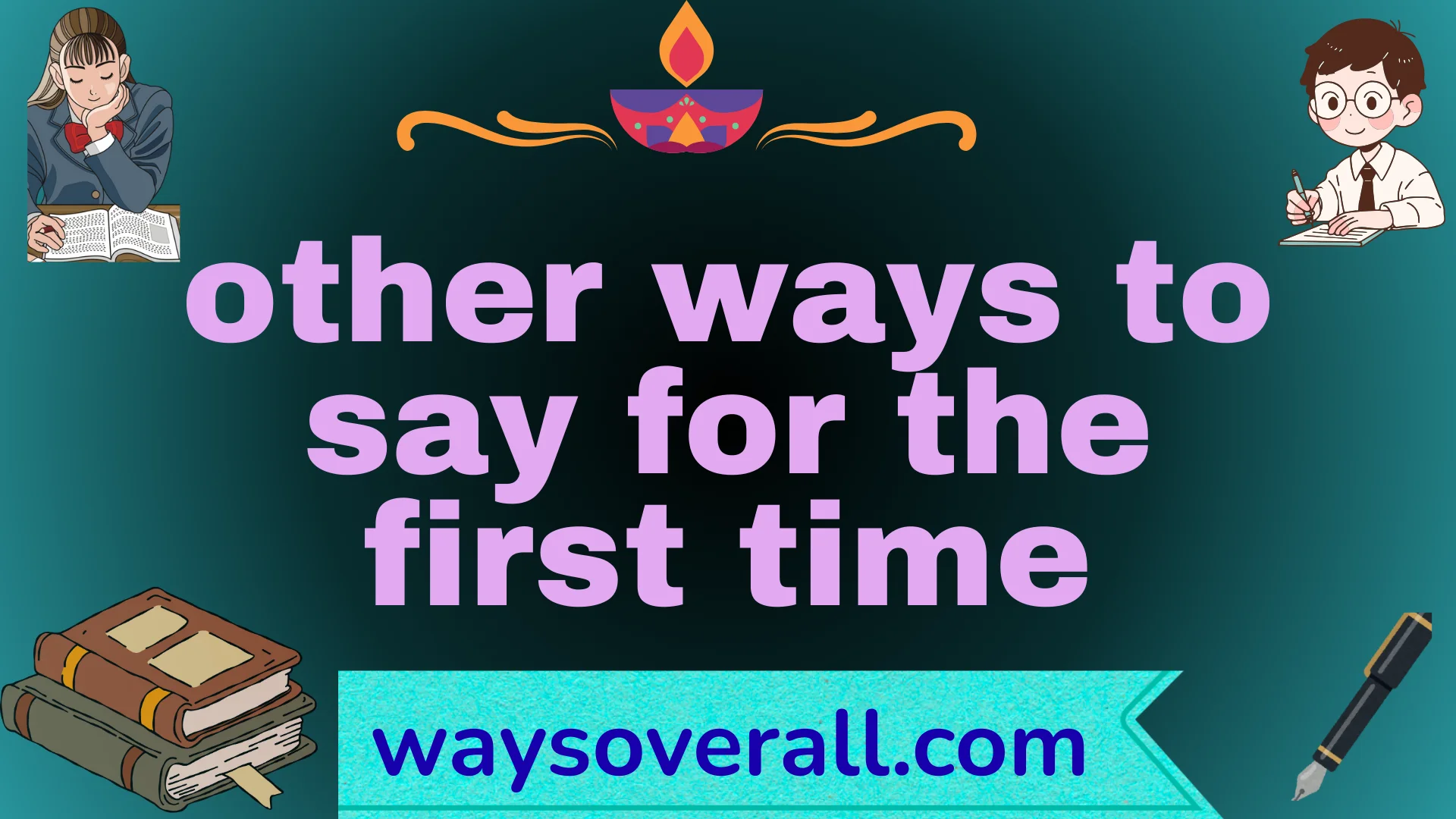 other ways to say for the first time