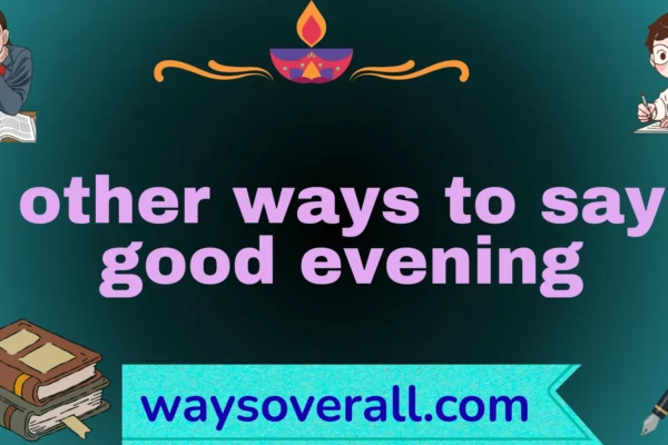 other ways to say good evening