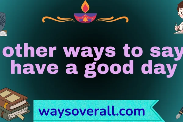 other ways to say have a good day