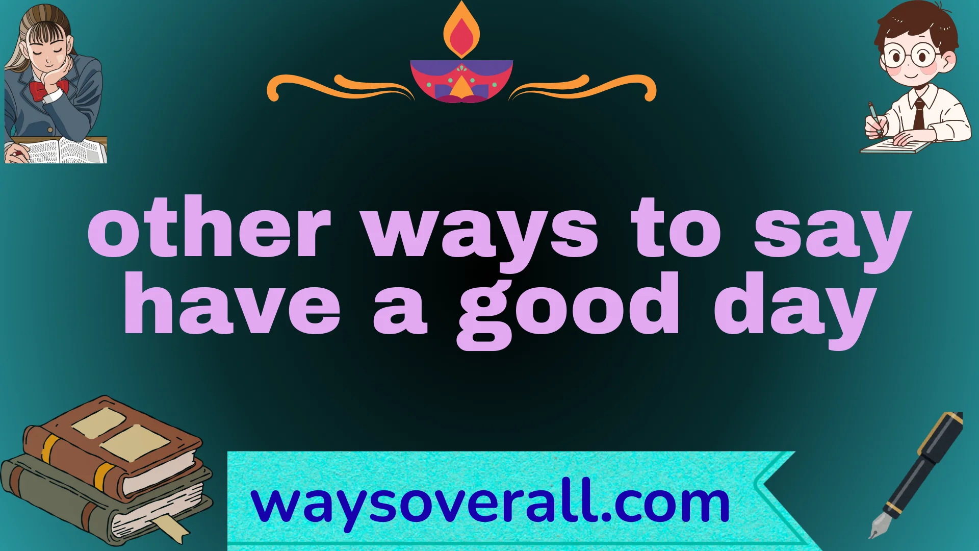 other ways to say have a good day