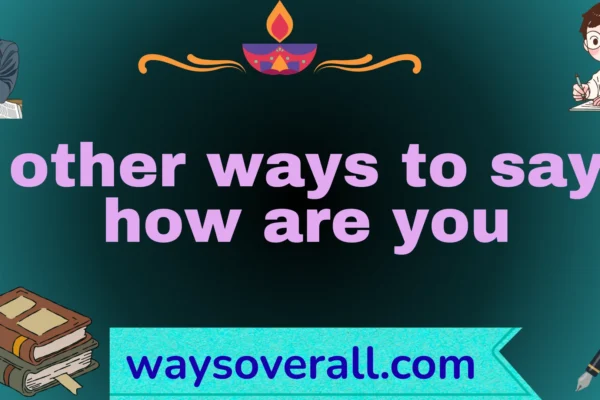 other ways to say how are you