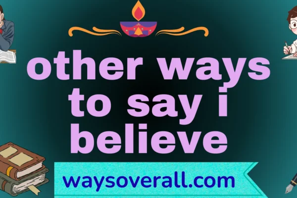 other ways to say i believe
