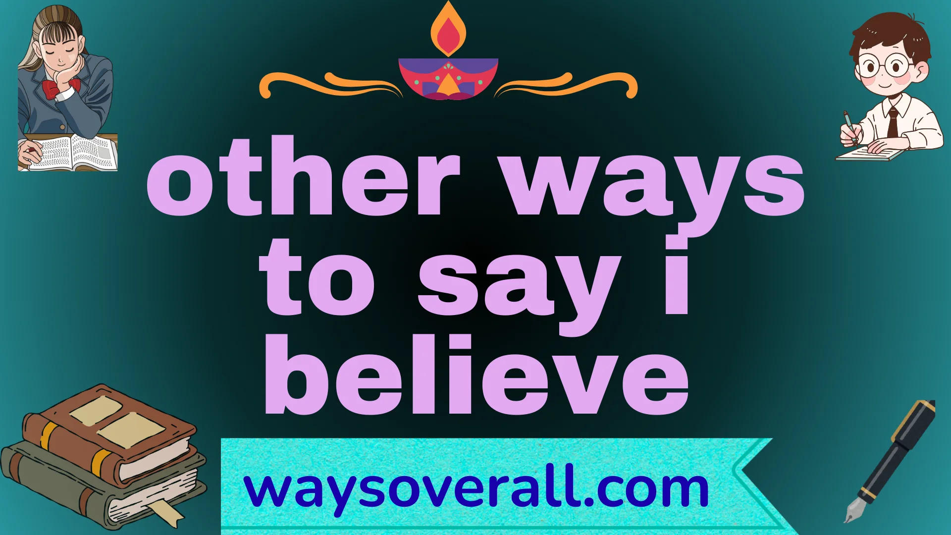 other ways to say i believe