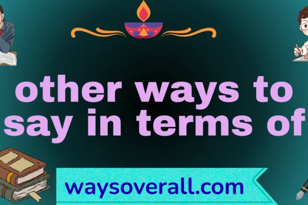 other ways to say in terms of
