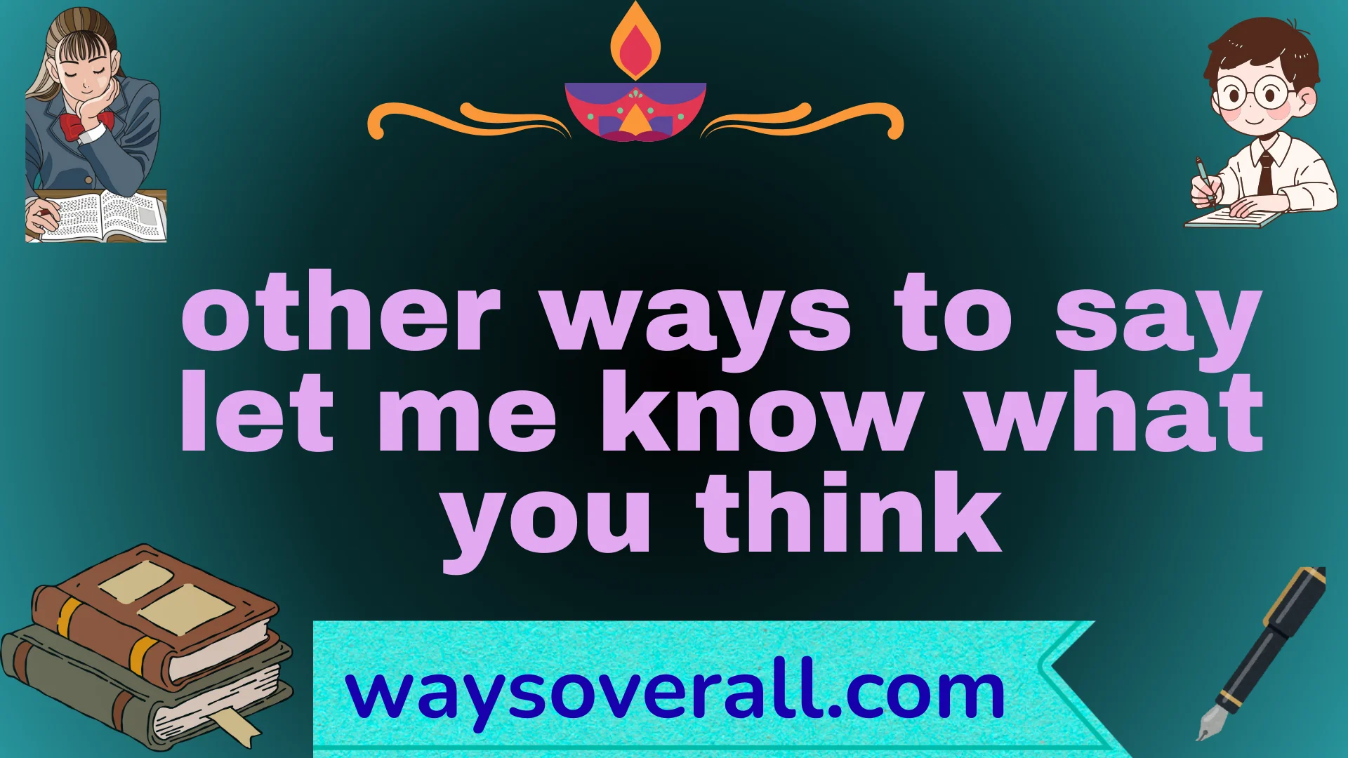 other ways to say let me know what you think