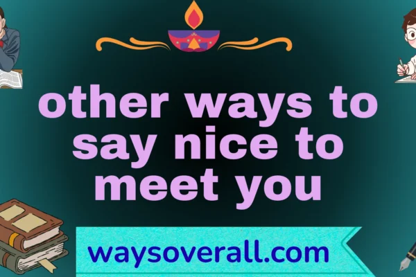 other ways to say nice to meet you
