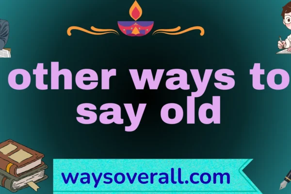 other ways to say old