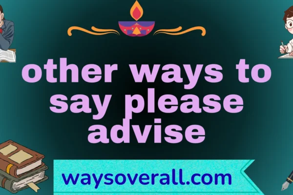 other ways to say please advise