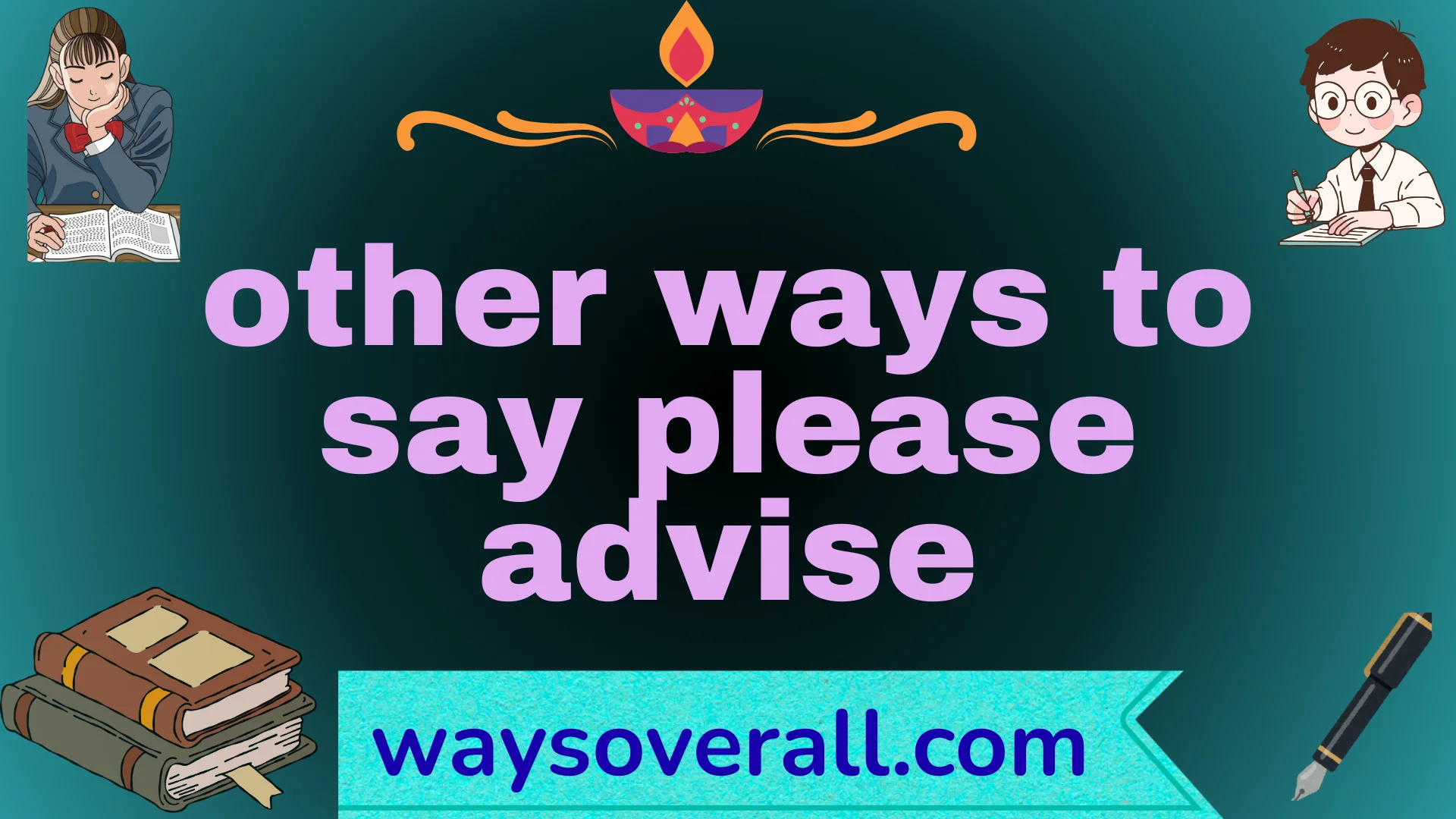 other ways to say please advise
