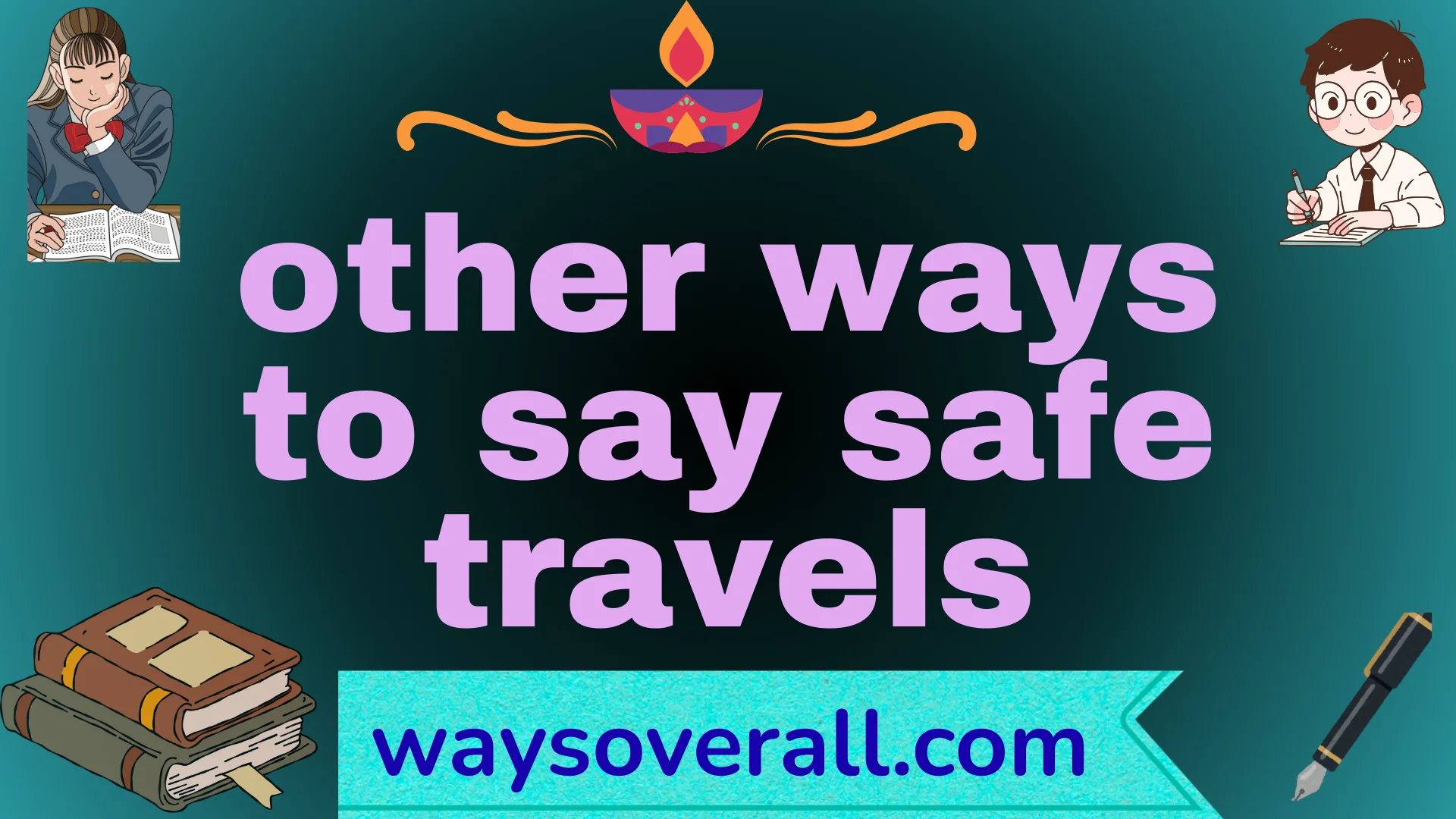 other ways to say safe travels
