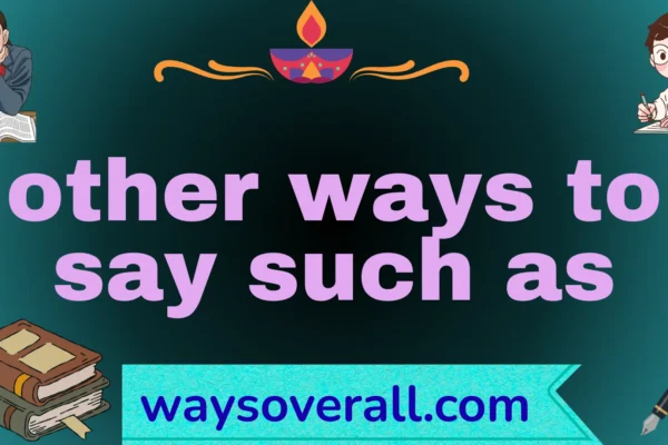 other ways to say such as