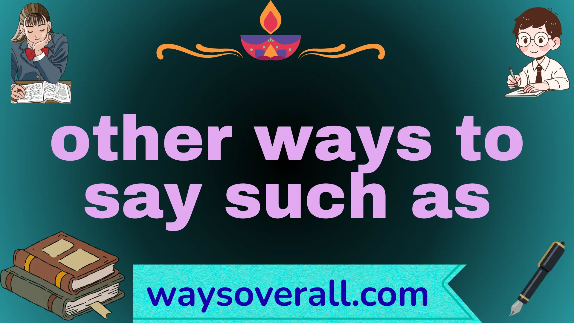 other ways to say such as