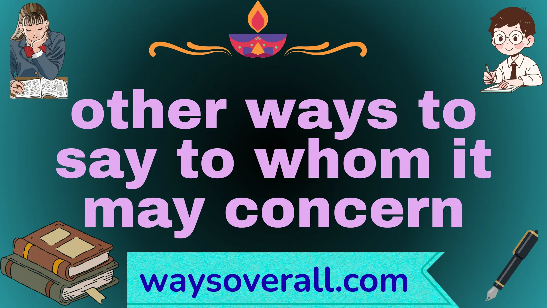 other ways to say to whom it may concern