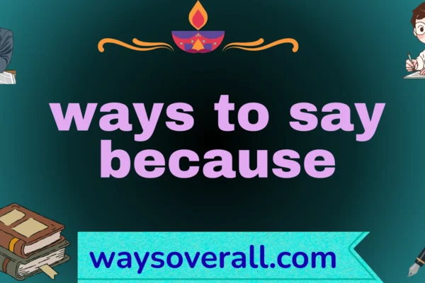 ways to say because