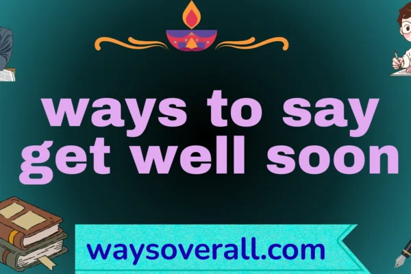 ways to say get well soon