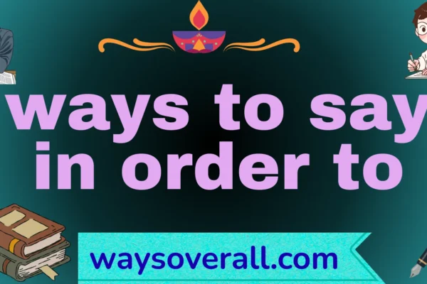 ways to say in order to