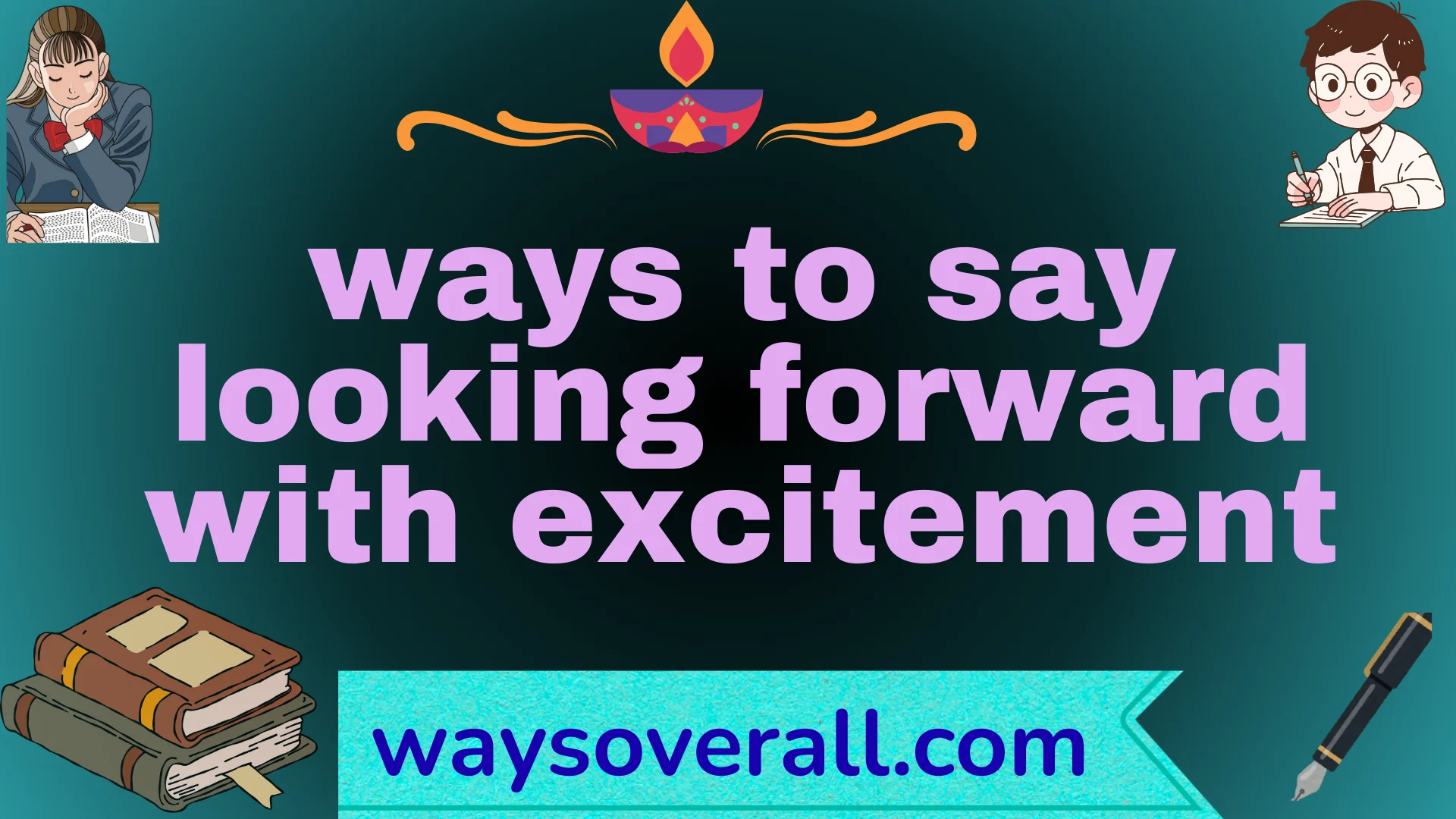 ways to say looking forward with excitement