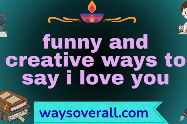 funny and creative ways to say i love you