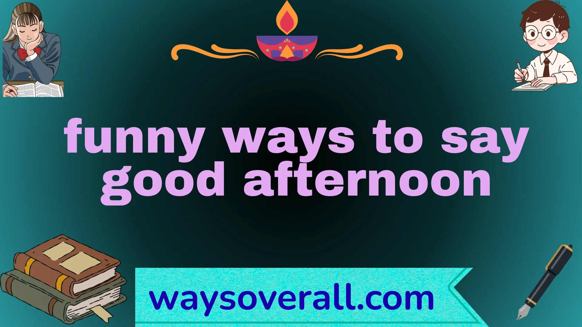 funny ways to say good afternoon