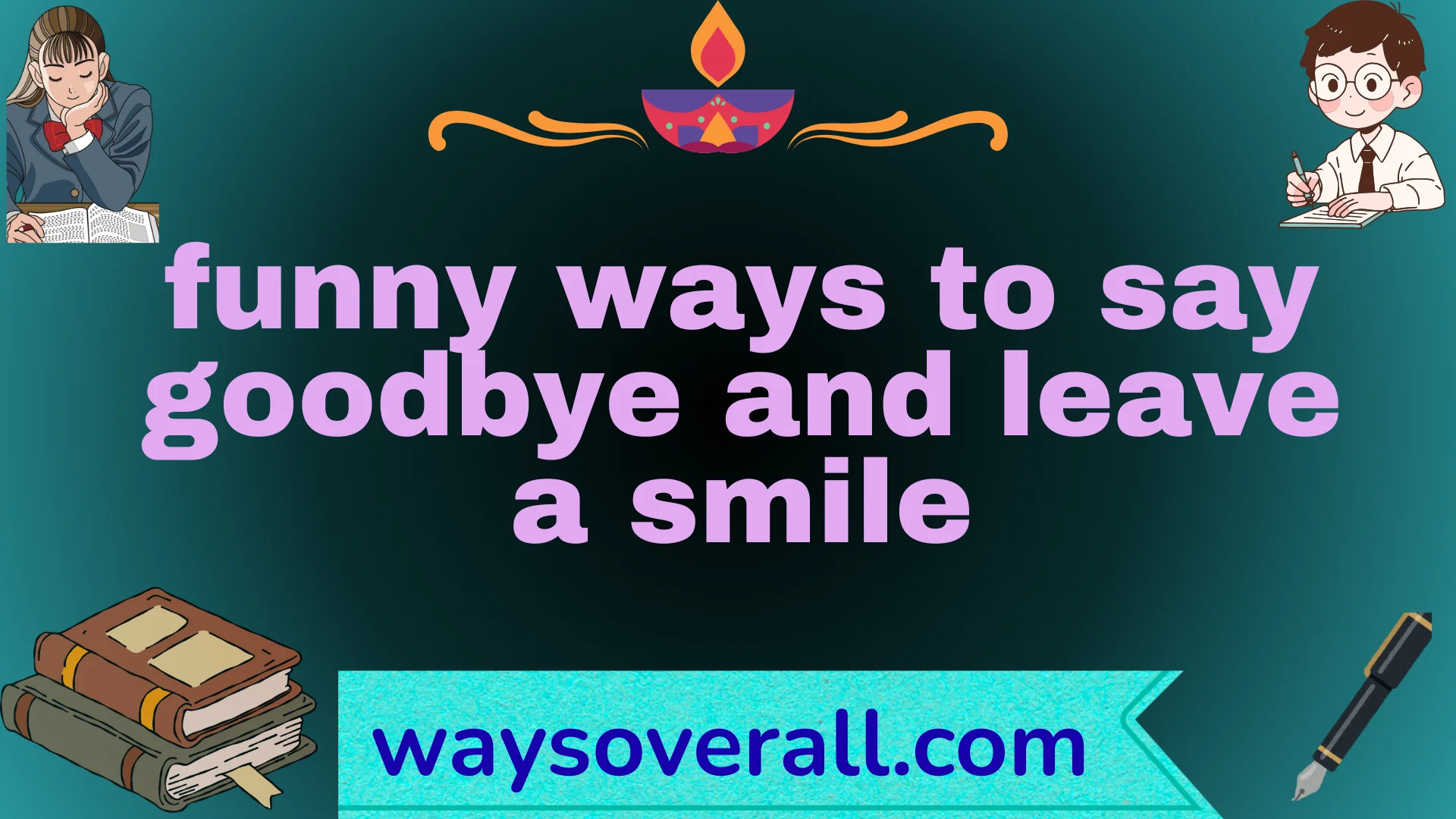 funny ways to say goodbye and leave a smile