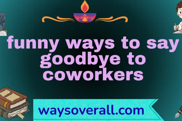 funny ways to say goodbye to coworkers