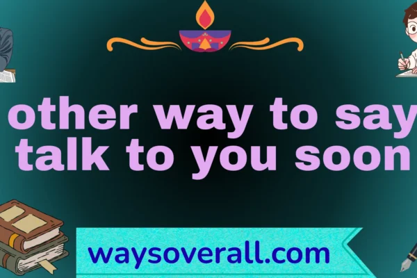 other way to say talk to you soon
