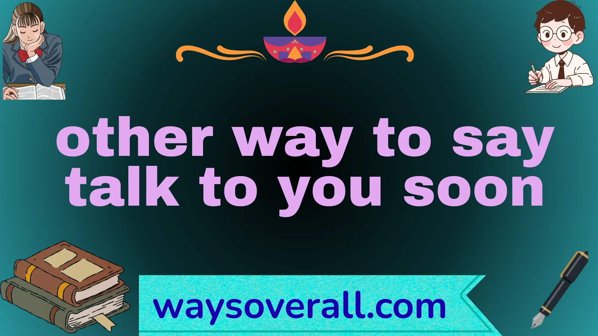 other way to say talk to you soon