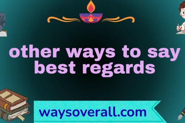 other ways to say best regards