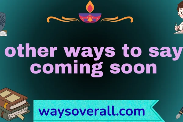 other ways to say coming soon