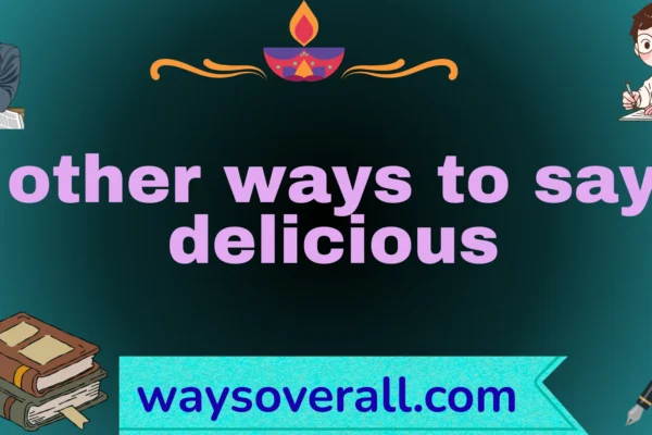 other ways to say delicious