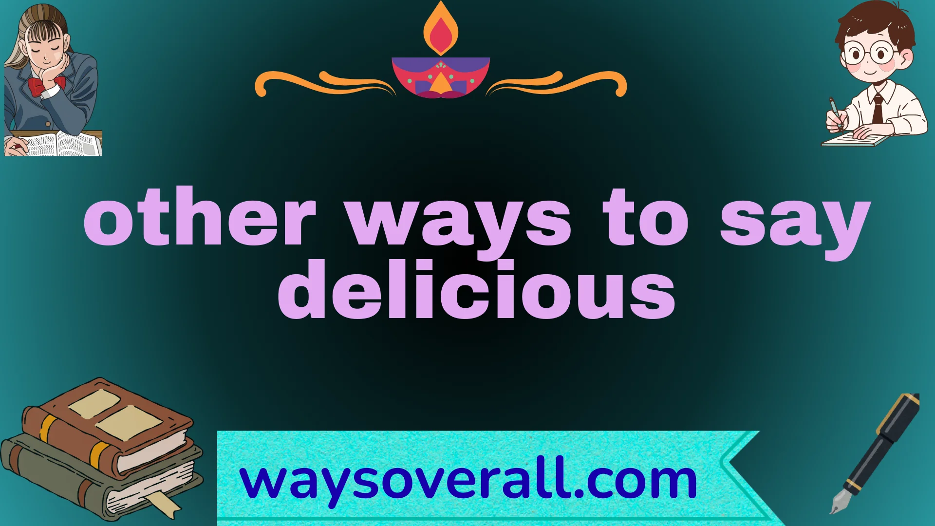 other ways to say delicious