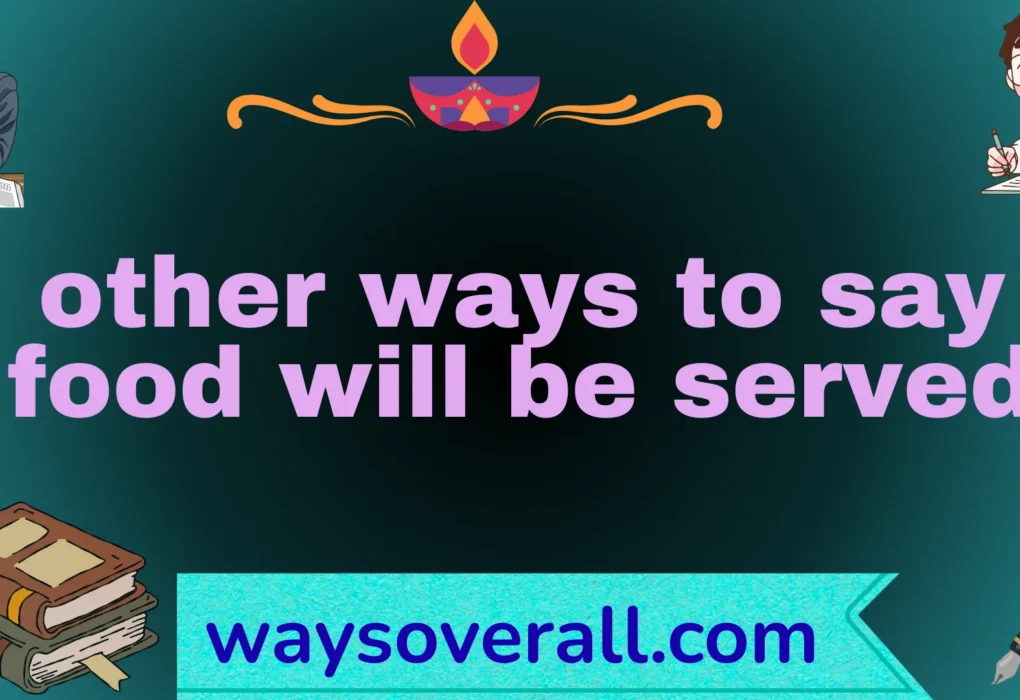 other ways to say food will be served