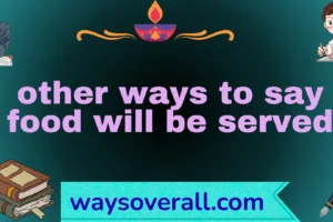 other ways to say food will be served