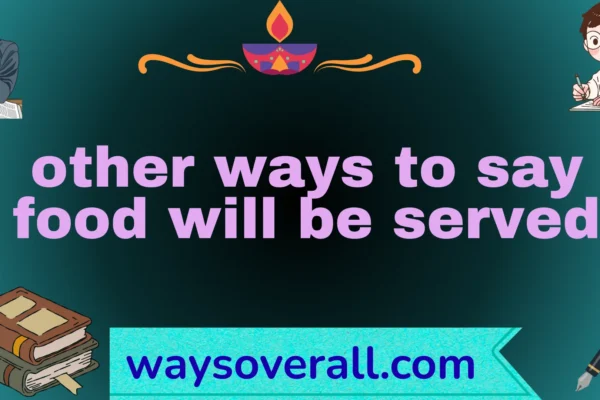 other ways to say food will be served