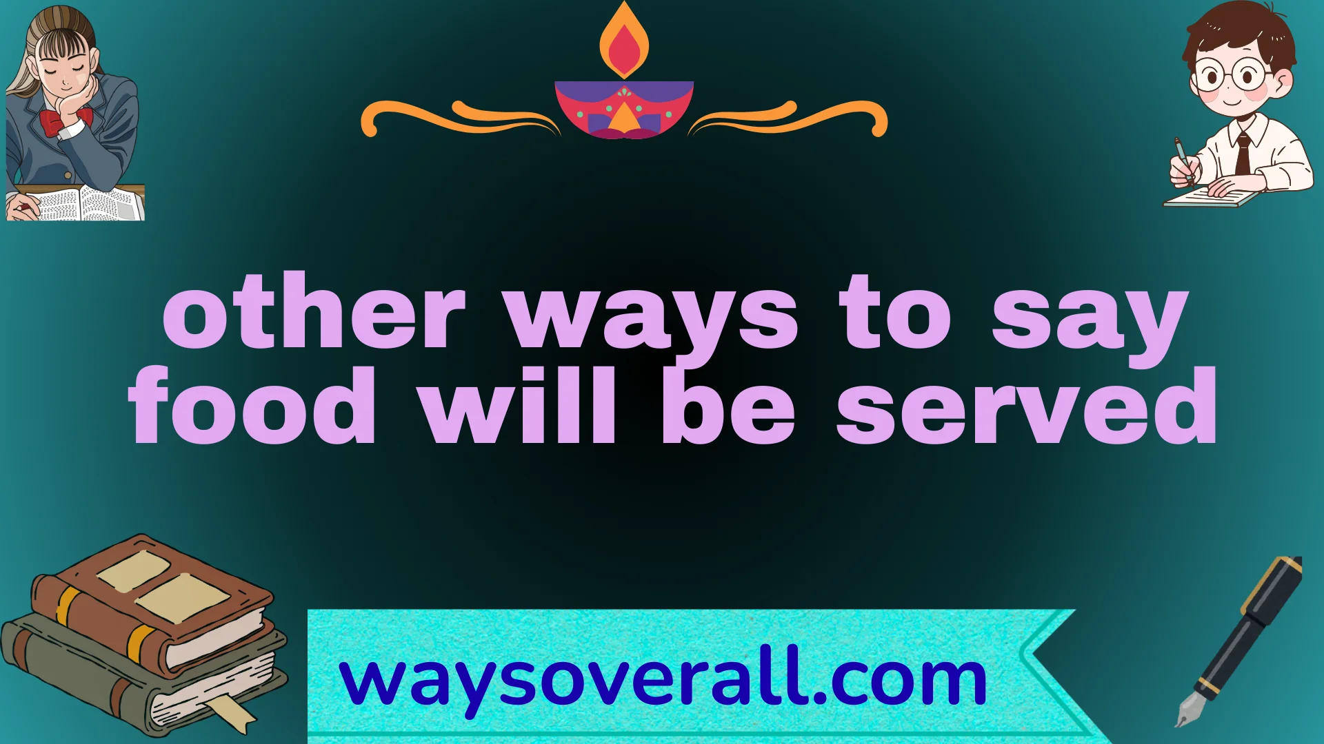 other ways to say food will be served